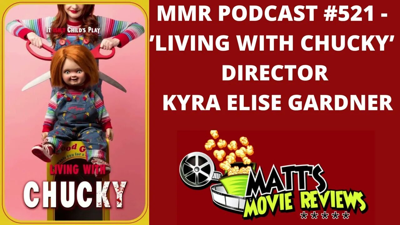 #521 - ’Living with Chucky’ director Kyra Elise Gardner | Matt's Movie Reviews Podcast