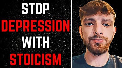 How To Stop Depression With Stoicism