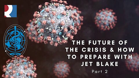 Jet Blake: The Future Of The Crisis & How To Prepare Part 2