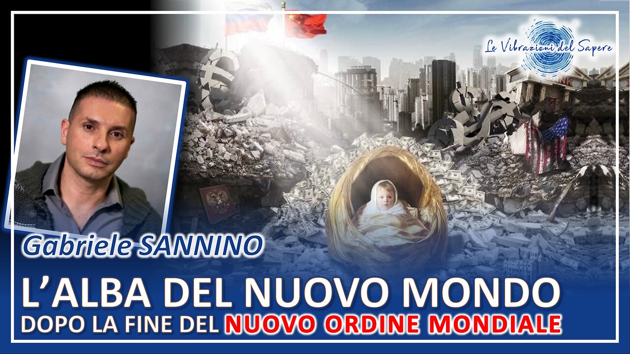 L'alba del Nuovo Mondo dopo la fine del Nuovo Ordine Mondiale - Gabriele Sannino