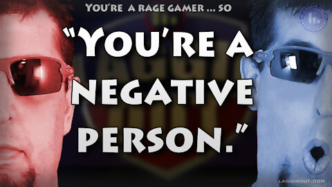 When Raging on Games Makes People Think You're A Negative Person (S08)