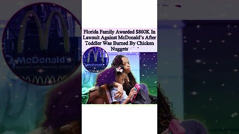 Florida family awarded after McDonald’s nugget burned their child !