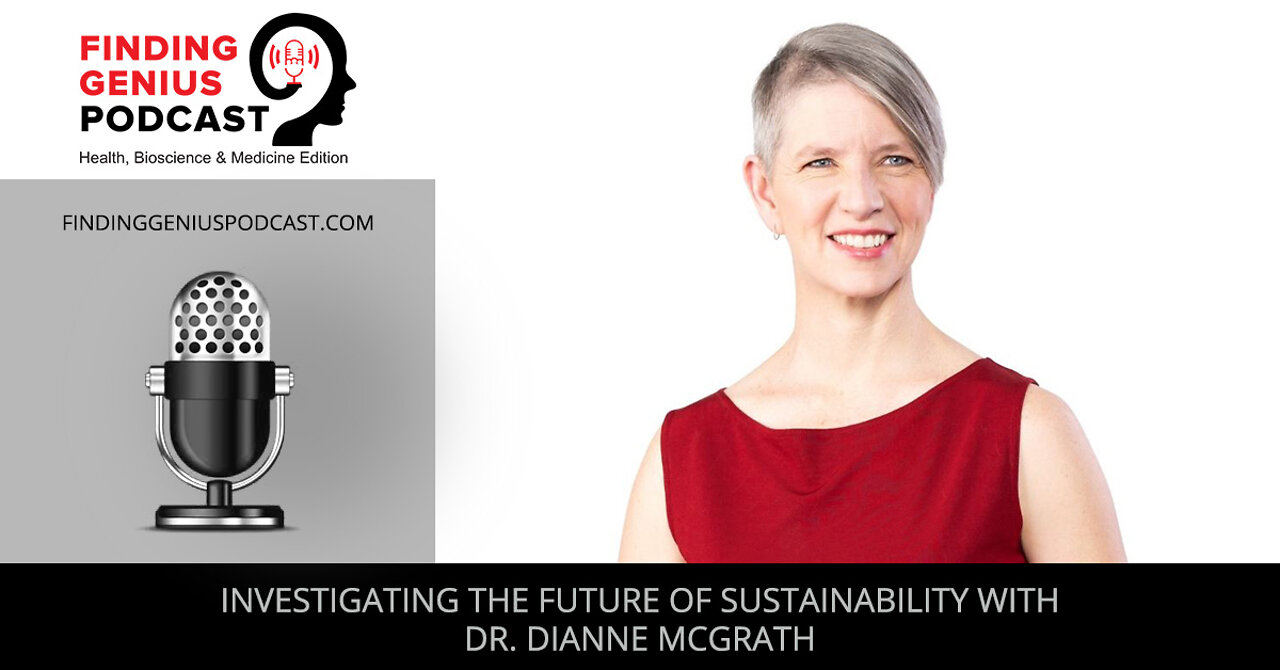 Investigating The Future Of Sustainability With Dr. Dianne McGrath