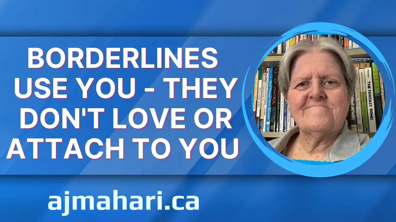 Borderlines Use You They Do Not Love or Attach To You