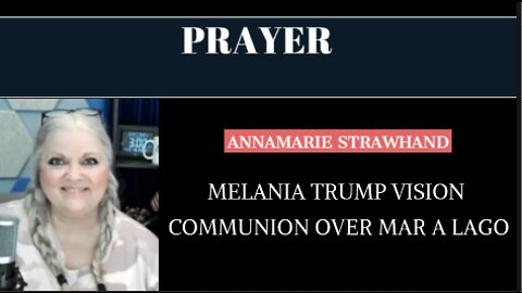 Prayer: Melania Trump Vision - Communion Over Mar A Lago