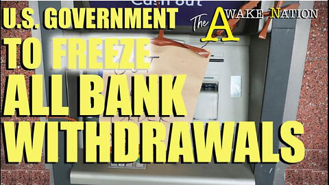 The Awake Nation 04.16.2024- US GOVERNMENT TO FREEZE ALL BANK WITHDRAWALSS