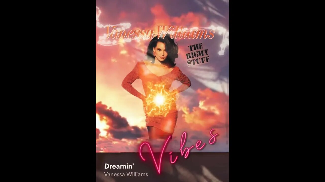 🎼CHANNELED SONG🎼: 🎶 " DREAMIN' " ~ VANESSA WILLIAMS 🎶