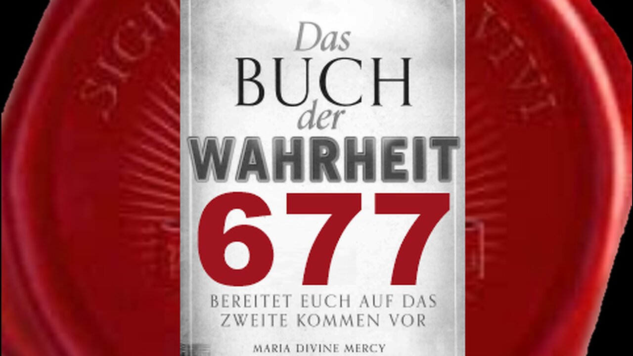 Bitte nehmt das Geschenk der Heilung in Empfang, das Ich euch gebe - (Buch der Wahrheit Nr 677)