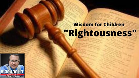 Wisdom for Children - "Righteousness"