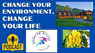 Change Your Environment, Change Your Life