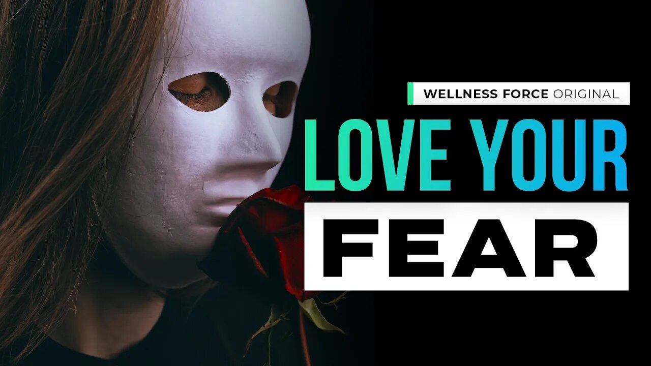 LOVE Your Fear | Wellness Force #Podcast