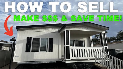 How To Sell Your Manufactured/Mobile Home! 10-Step Process To Make More $$$ and Save Time!