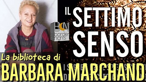 IL SETTIMO SENSO - La biblioteca di BARBARA MARCHAND