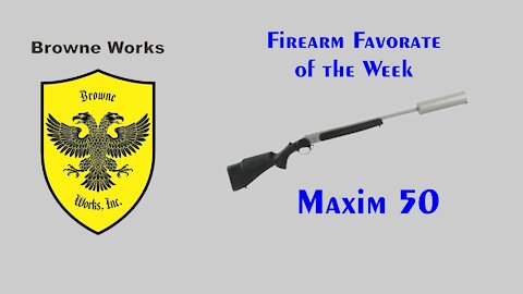 Firearm Favorite of the Week #2 - Maxim50