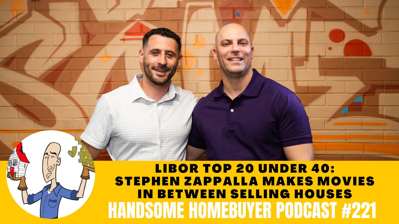 Stephen Zappalla Makes Movies In-Between Selling Houses // Handsome Homebuyer Podcast 221