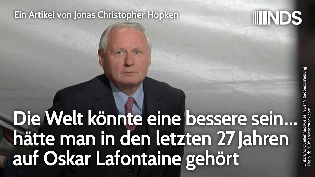 Die Welt könnte eine bessere sein … hätte man in den letzten 27 Jahren auf Oskar Lafontaine gehört