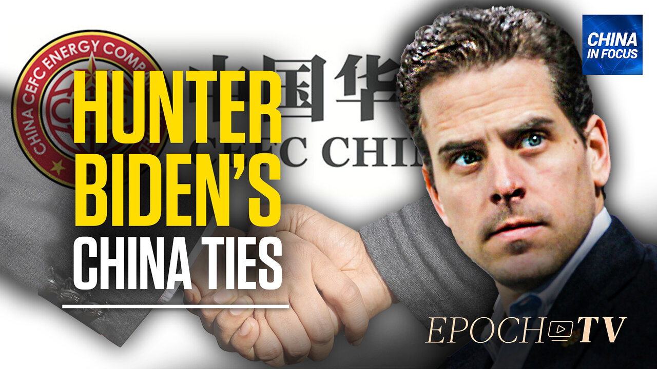 Reports Claim Hunter Biden Probe Heating Up | China in Focus