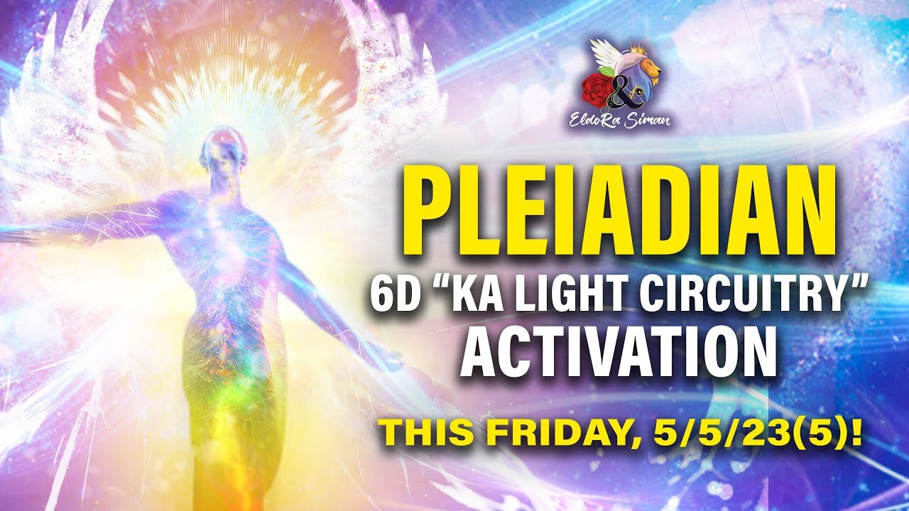 Pleiadian 6D "KA Light Circuitry" Activation - THIS FRIDAY 5/5/23(5)!