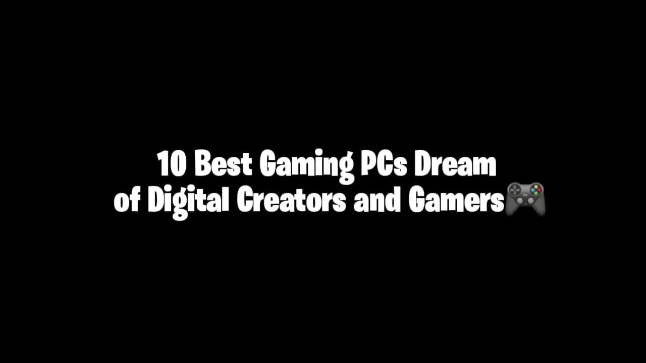10 Best Gaming PCs Dream of Digital Creators and Gamers by MF Sla