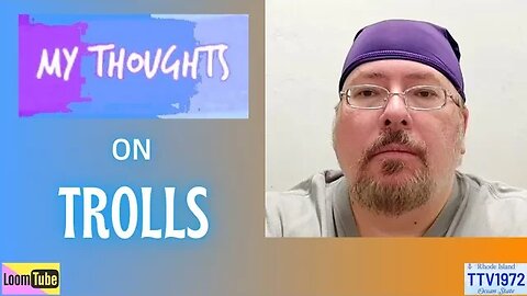 MY THOUGHTS ON TROLLS - 051723 TTV1972