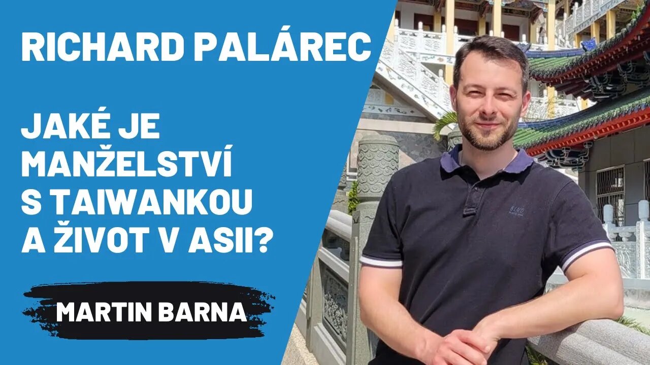 Jaké je manželství s Taiwankou a život v Asii? (Podcast - Richard Palárec)