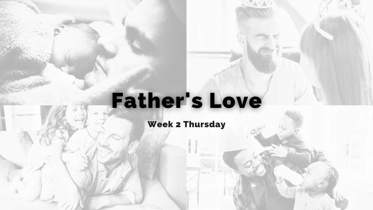 Father's Love Week 2 Thursday