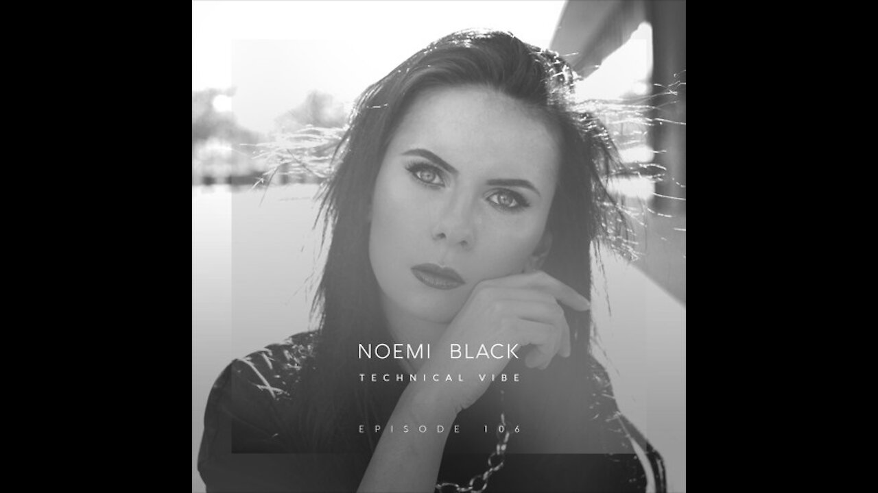 Noemi Black @ Technical Vibe #106