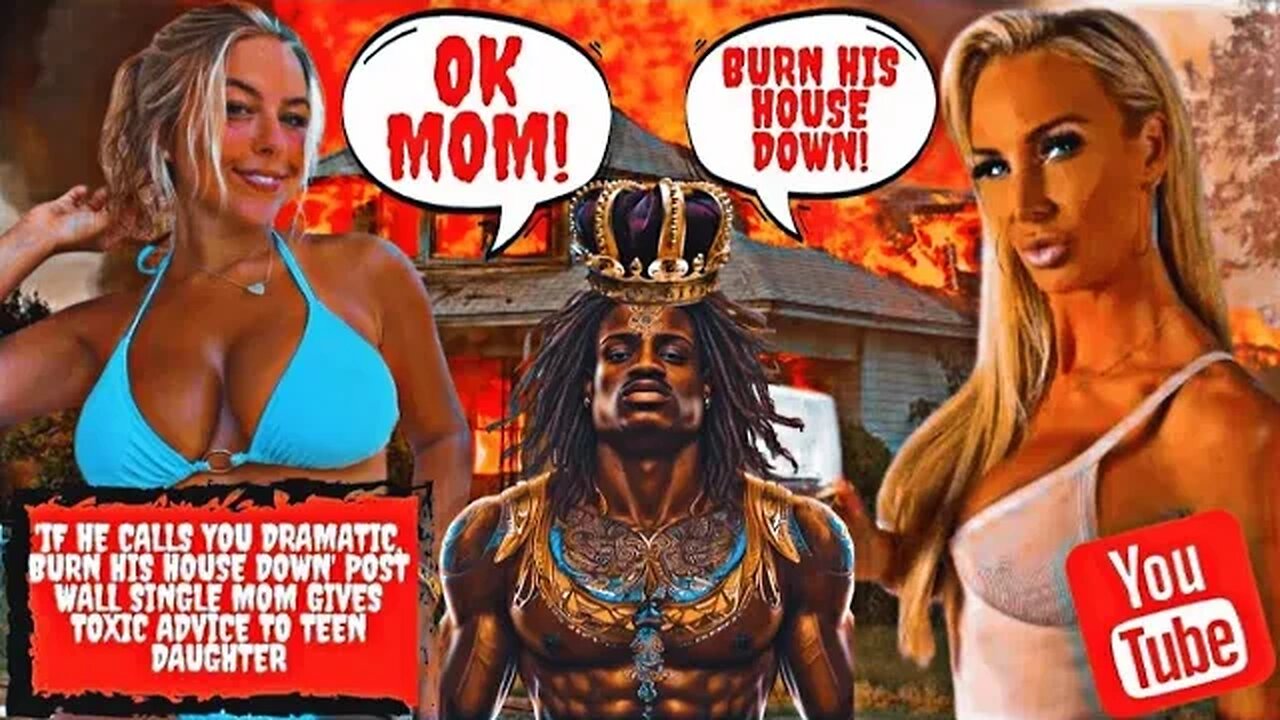 'If He Calls You Dramatic, Burn His House Down' Post Wall Single Mom Gives Toxic Advice To Daughter