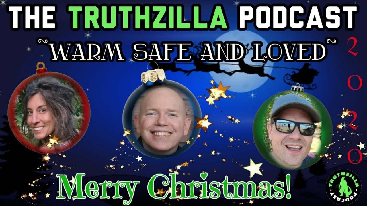 Truthzilla Christmas Episode - Warm, Safe and Loved