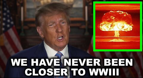 We Have NEVER Been Closer to WWIII