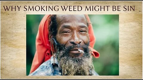 WHY SMOKING WEED MIGHT BE SIN!