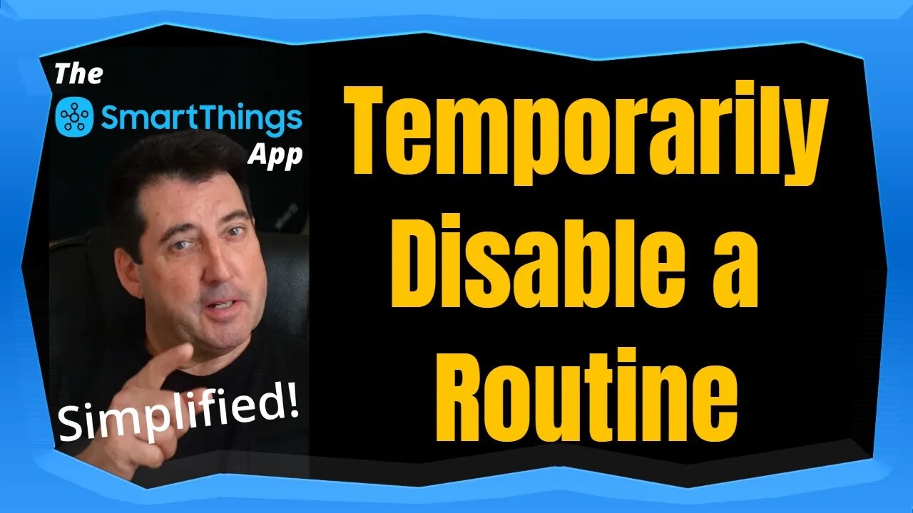 Temporarily Disable a Routine - The SmartThings App Simplified