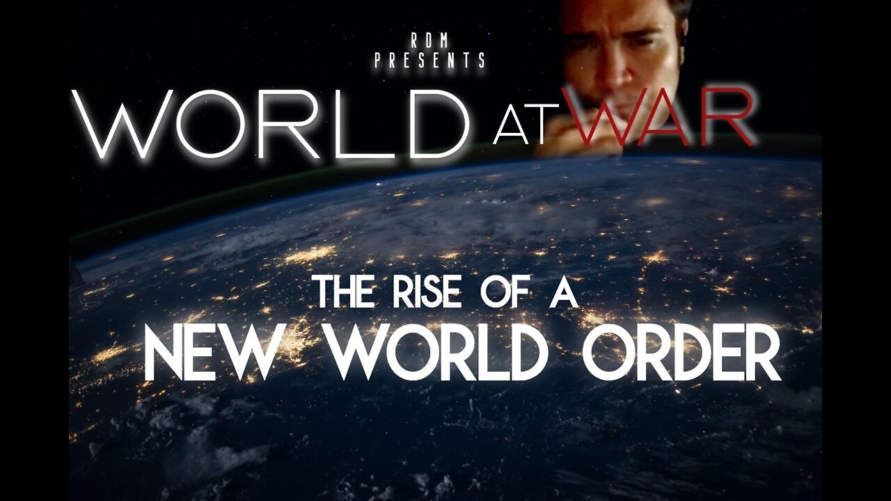 World At WAR 'The Rise of a New World Order'