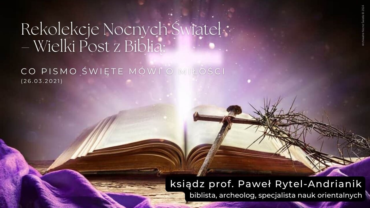 Rekolekcje Nocnych Świateł – Wielki Post z Biblią: Co Pismo Święte mówi o Miłości (26.03.2021)