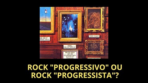 ROCK "PROGRESSIVO" OU ROCK "PROGRESSISTA"?