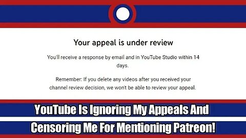 YouTube Is Now Ignoring My Appeal Videos And Censoring Me For Mentioning My Patreon