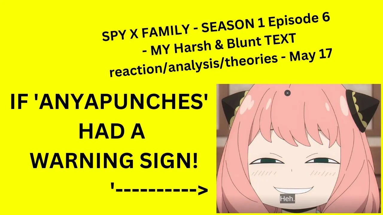 SPY X FAMILY - SEASON 1 Episode 6 - MY Harsh & Blunt TEXT reaction/analysis/theories