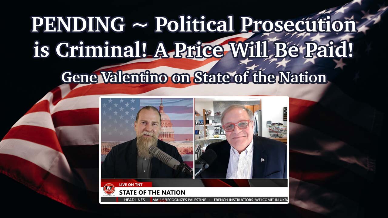 PENDING ~ Political Prosecution is Criminal! A Price Will Be Paid!