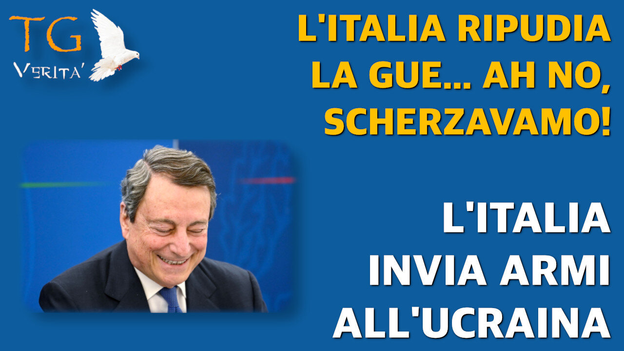 TG Verità - 2 Marzo 2022 - L'Italia non ripudia più la guerra ma invia armi in Ucraina