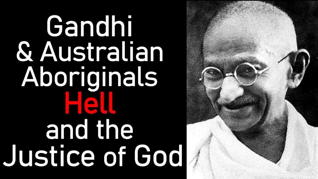 Gandhi & Australian Aboriginals: Hell and the Justice of God - Pastor Patrick Hines Commentary