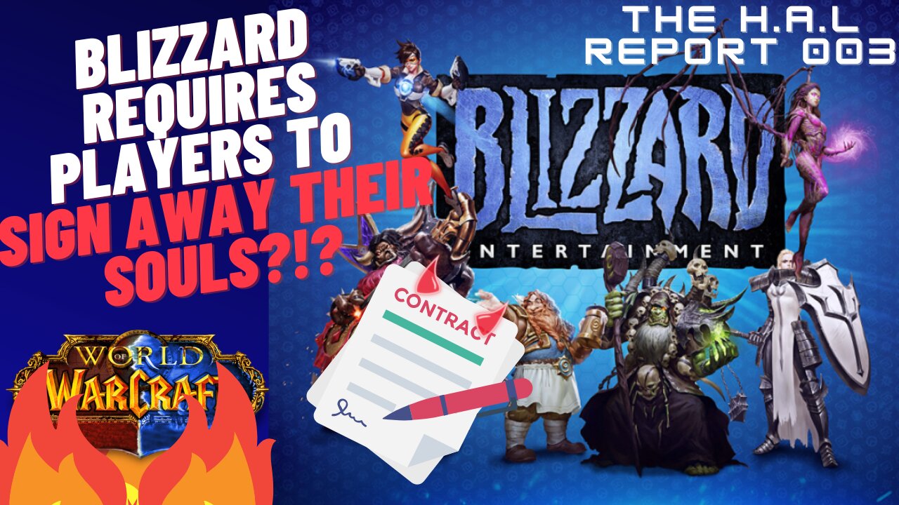 Blizzard in HOT WATER Requires Players to Sign Away Their Souls?? World of Warcraft H.A.L Report 003