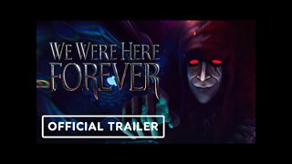 We Were Here Forever - Official Launch Trailer