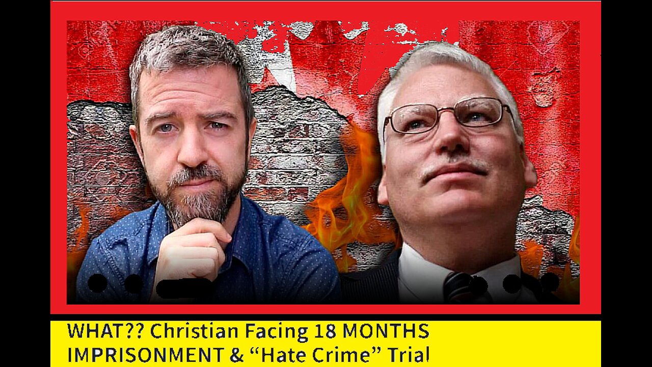 Christian Facing 18 MONTHS IMPRISONMENT & “Hate Crime” Trial For “WILFUL PROMOTION OF HATRED”