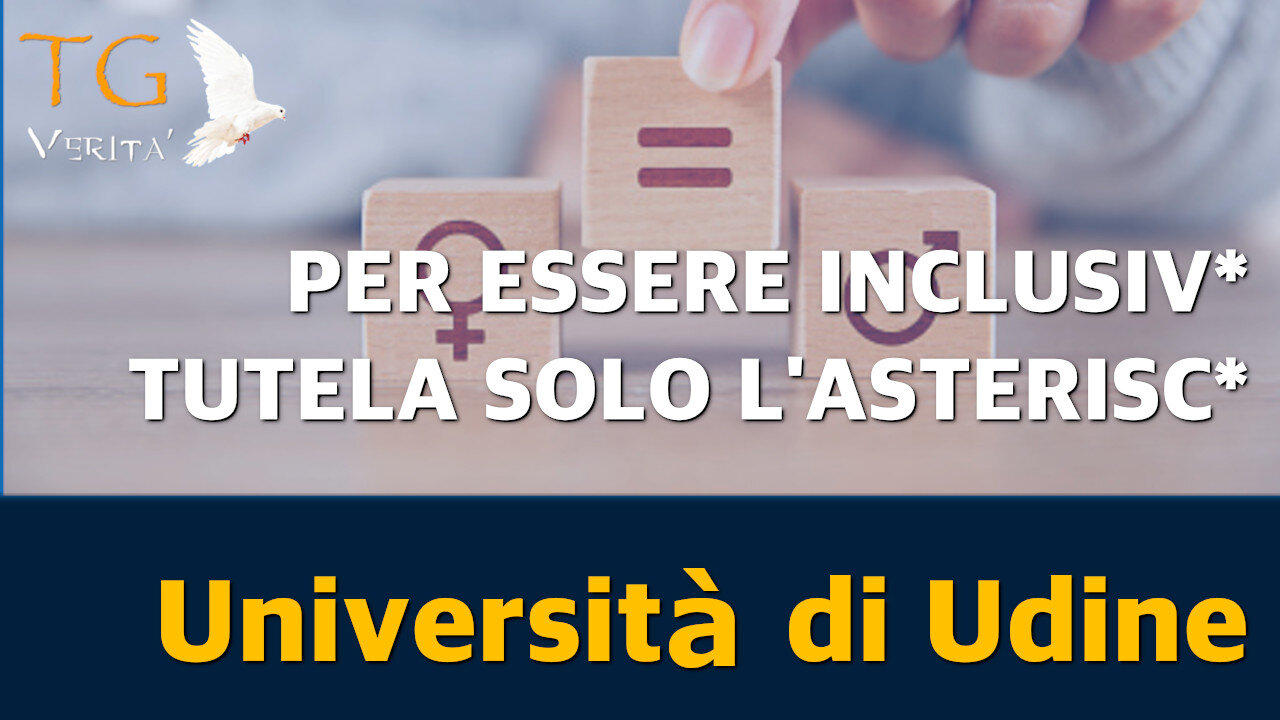 TG Verità - 23 dicembre 2021 - UNIVERSITA' DI UDINE - Quell'inclusione che esclude...