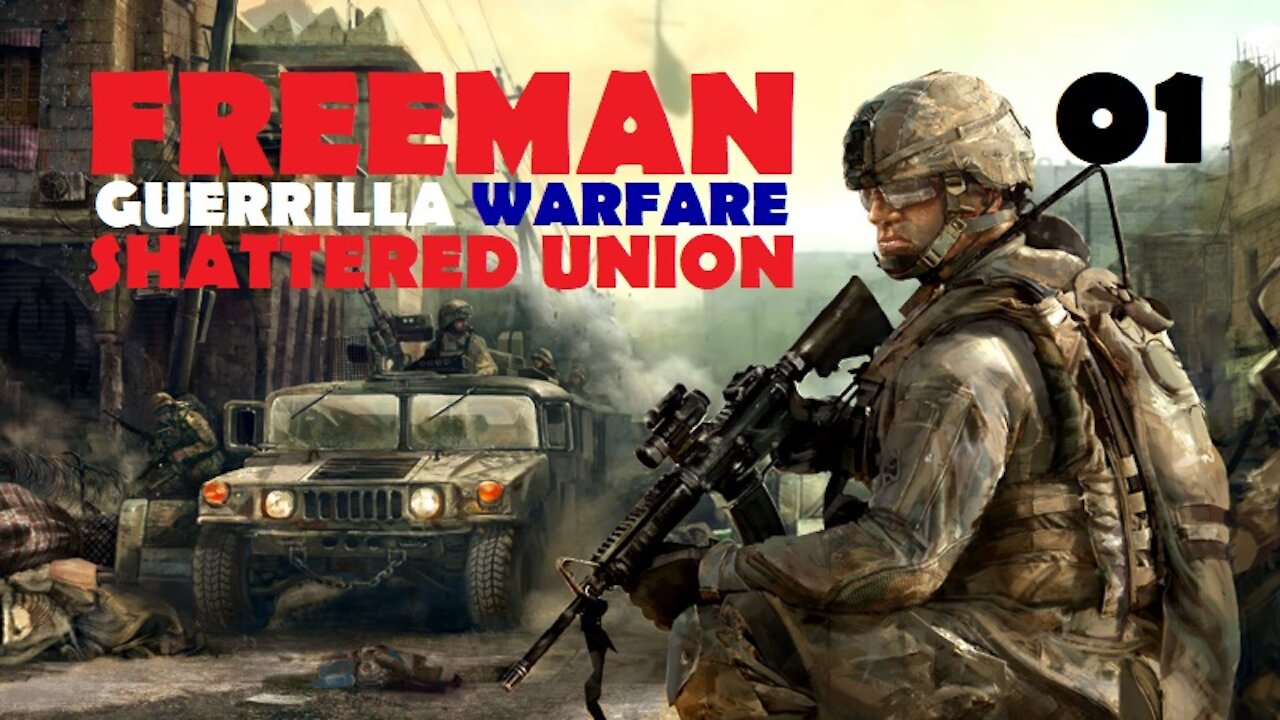 Freeman: Guerrilla Warfare Shattered Union Ep 1 (Reuniting America) Mod