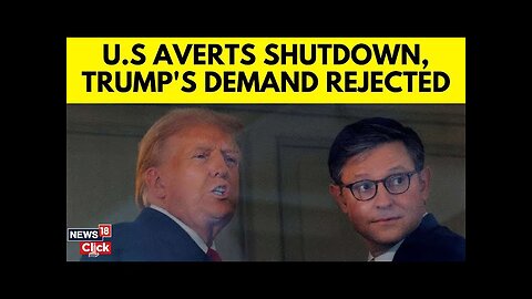 US News | US Avert Shutdown With Last Minute Bill, Trump's Demand Rejected | Trump News | N18G