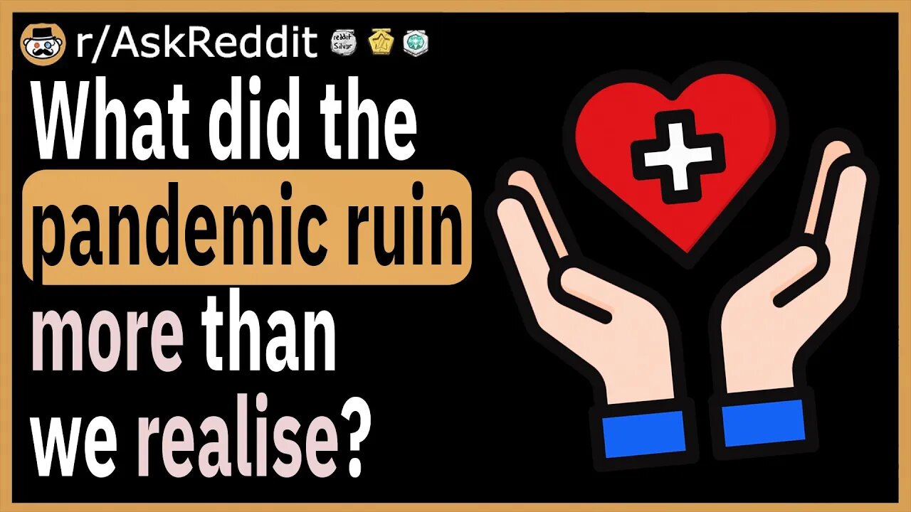 What did the pandemic ruin more than we realise?