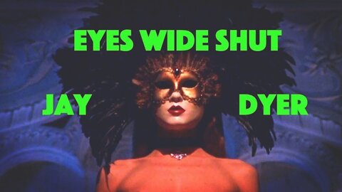 Eyes Wide Shut Hidden Occult Meaning - Full Video Breakdown - Jay Dyer