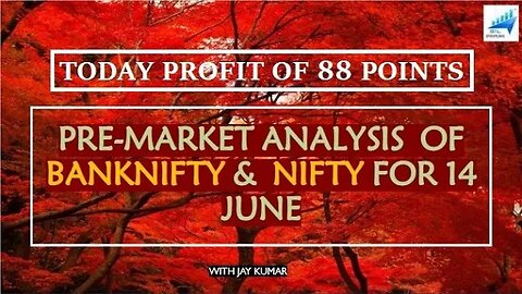 PRE-MARKET ANALYSIS OF BANKNIFTY & NIFTY FOR 14 JUN || TODAY PROFIT OF 88 POINTS || WITH JAY KR.