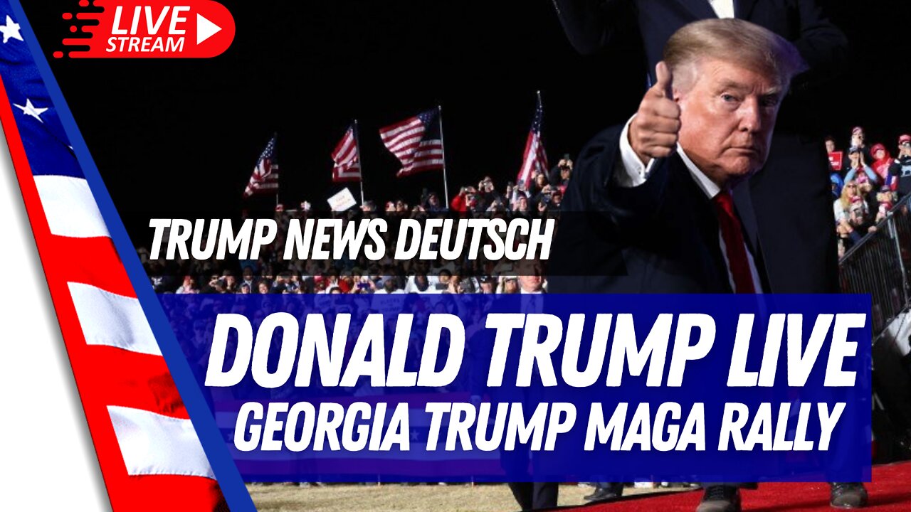 Donald Trump MAGA Rally. - LIVE aus Georgia.